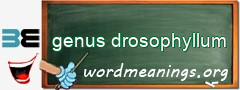 WordMeaning blackboard for genus drosophyllum